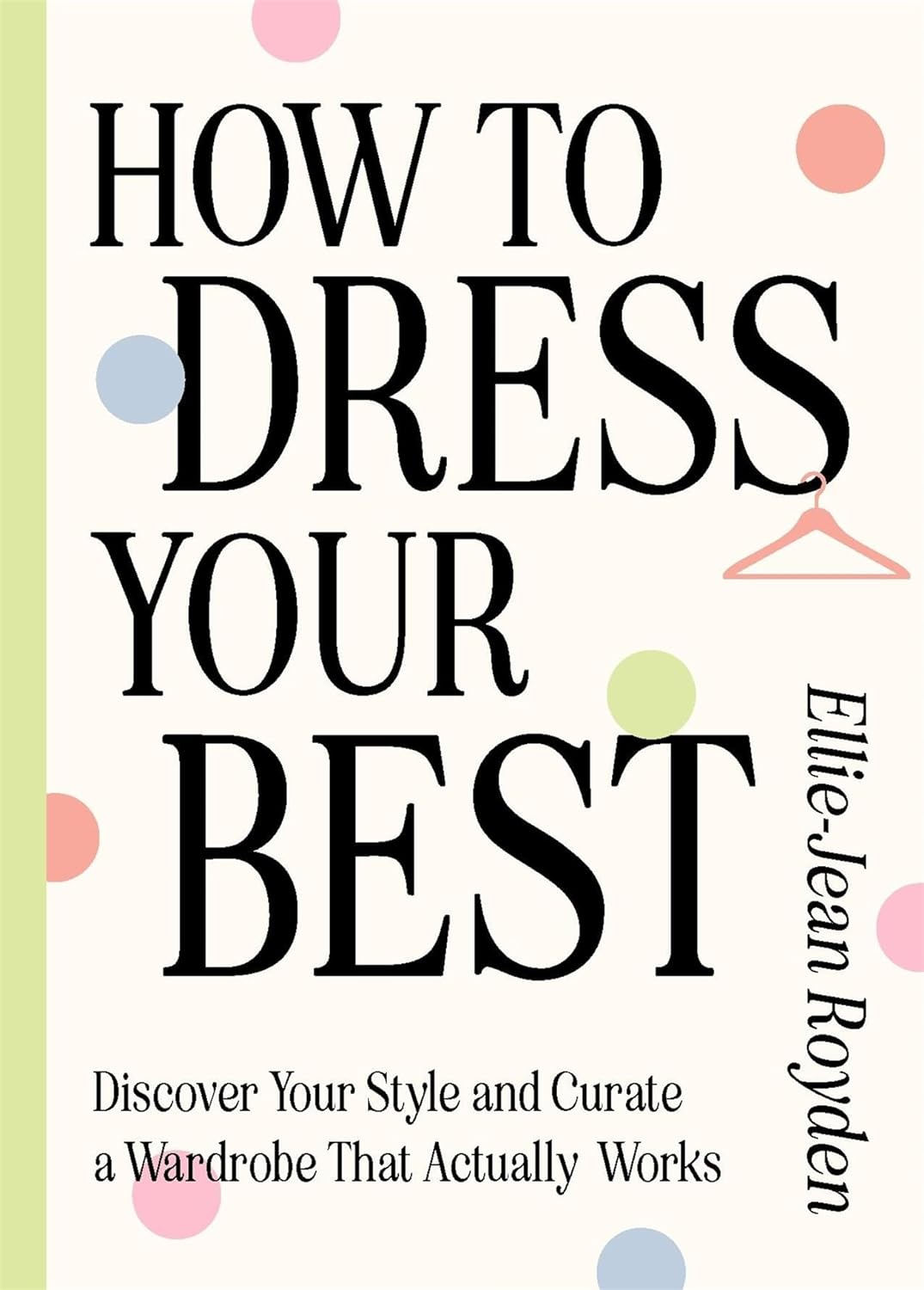How to Dress Your Best: Discover Your Personal Style and Curate a Wardrobe That Actually Works image number 4