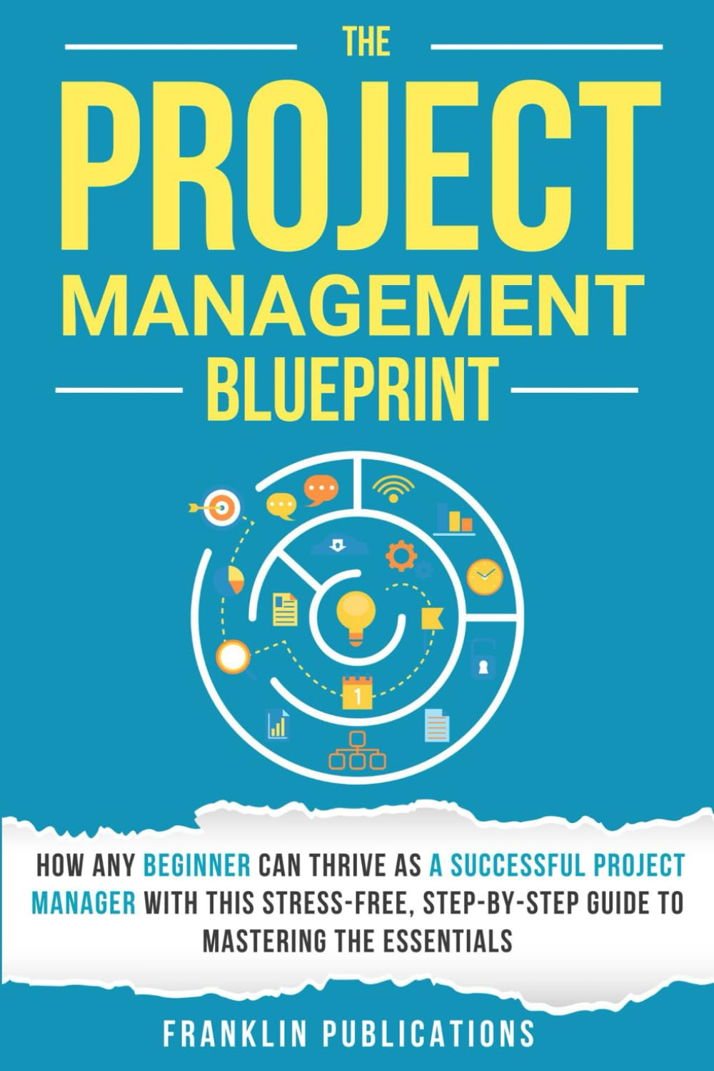 The Project Management Blueprint: How Any Beginner Can Thrive as a Successful Project Manager with This Stress-Free, Step-By-Step Guide to Mastering the Essentials image number 1