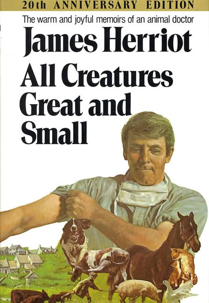 All Creatures Great and Small: the Warm and Joyful Memoirs of the World'S Most Beloved Animal Doctor