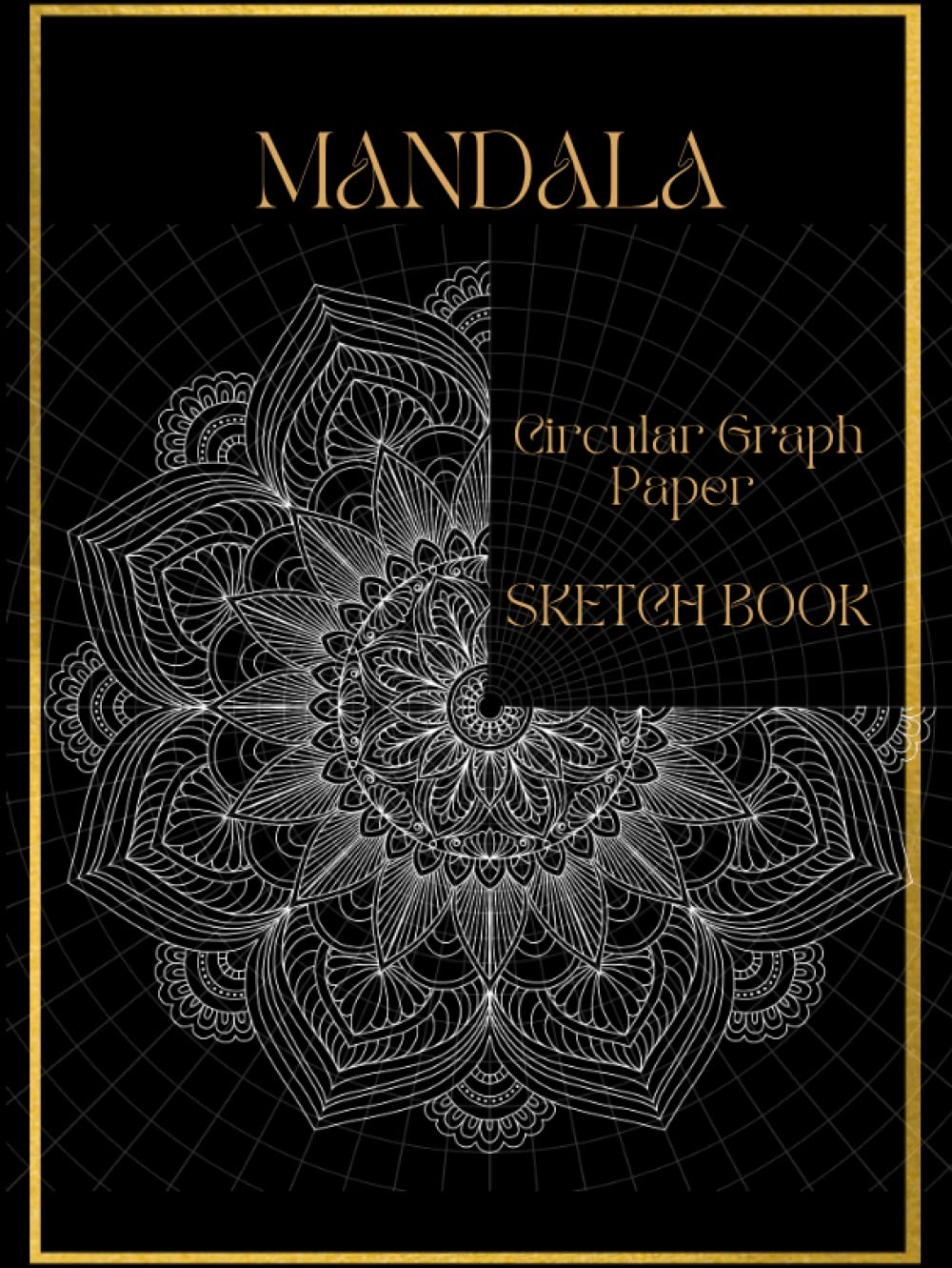 MANDALA Sketchbook: Circular Graph Paper Notebook, Polar Grid Paper, Mandala Drawing Template Sketchbook.