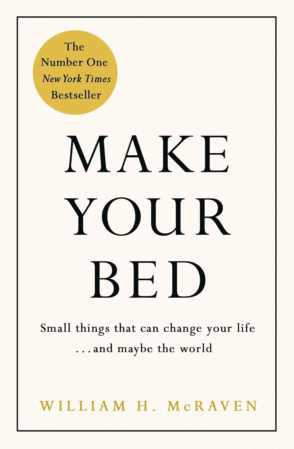 Make Your Bed: Small Things That Can Change Your Life and Maybe the World: Feel Grounded and Think Positive in 10 Simple Steps image number 1