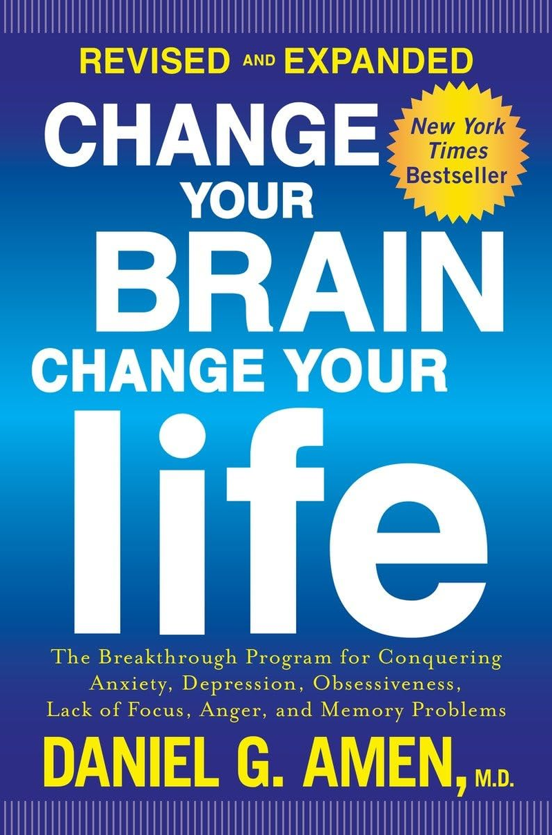 Change Your Brain, Change Your Life (Revised and Expanded): the Breakthrough Program for Conquering Anxiety, Depression, Obsessiveness, Lack of Focus, Anger, and Memory Problems image number 1
