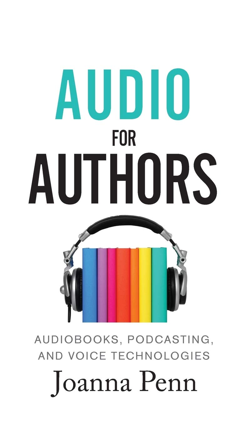 Audio for Authors: Audiobooks, Podcasting, and Voice Technologies: 11 image number 1