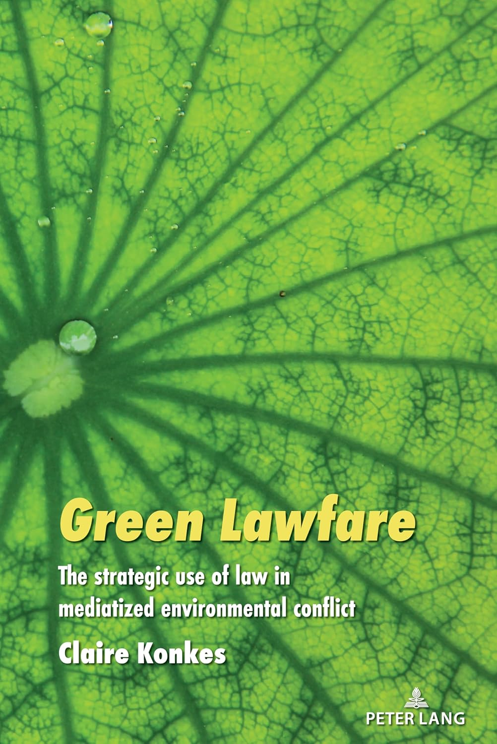 Green Lawfare: the Strategic Use of Law in Mediatized Environmental Conflict (30)
