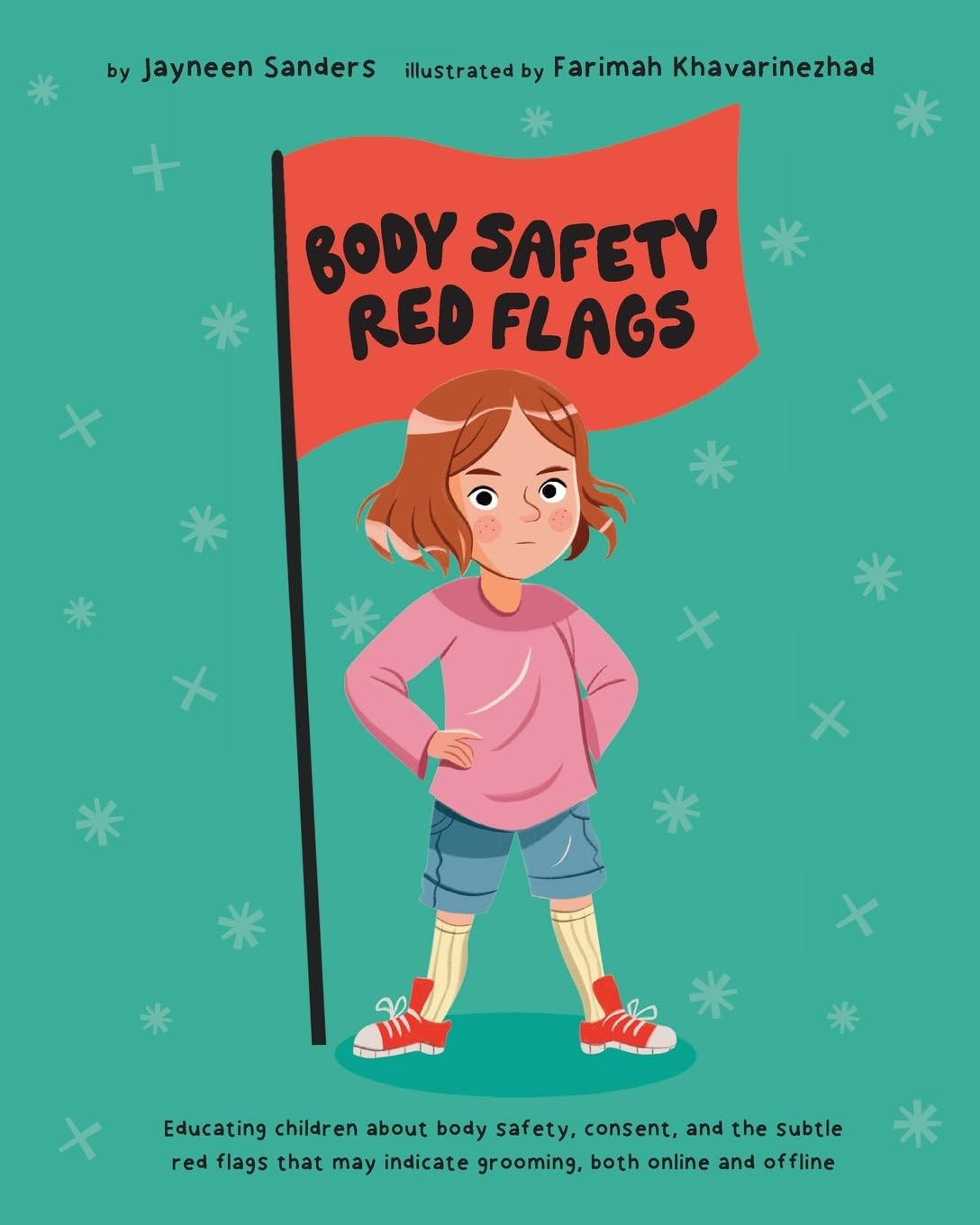 Body Safety Red Flags: Educating Children about Body Safety, Consent, and the Subtle Red Flags That May Indicate Grooming, Both Online and Offline