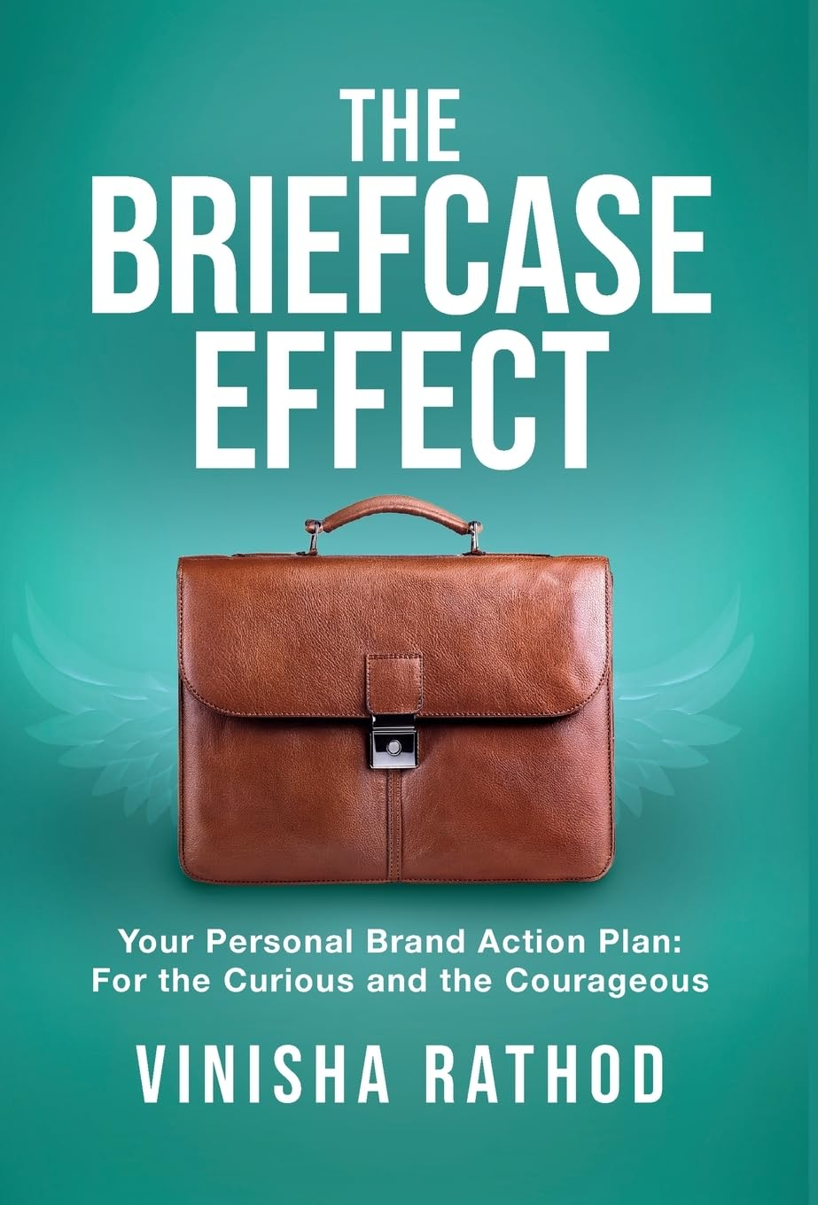 The Briefcase Effect: Your Personal Brand Action Plan: for the Curious and the Courageous image number 2