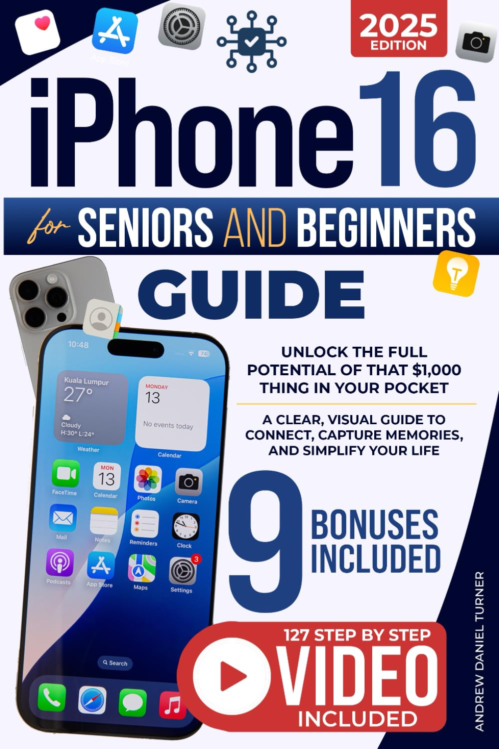 Iphone 16 for Seniors and Beginners Guide: Unlock the Full Potential of That $1,000 Thing in Your Pocket. a Clear, Visual Guide to Connect, Capture Memories, and Simplify Your Life