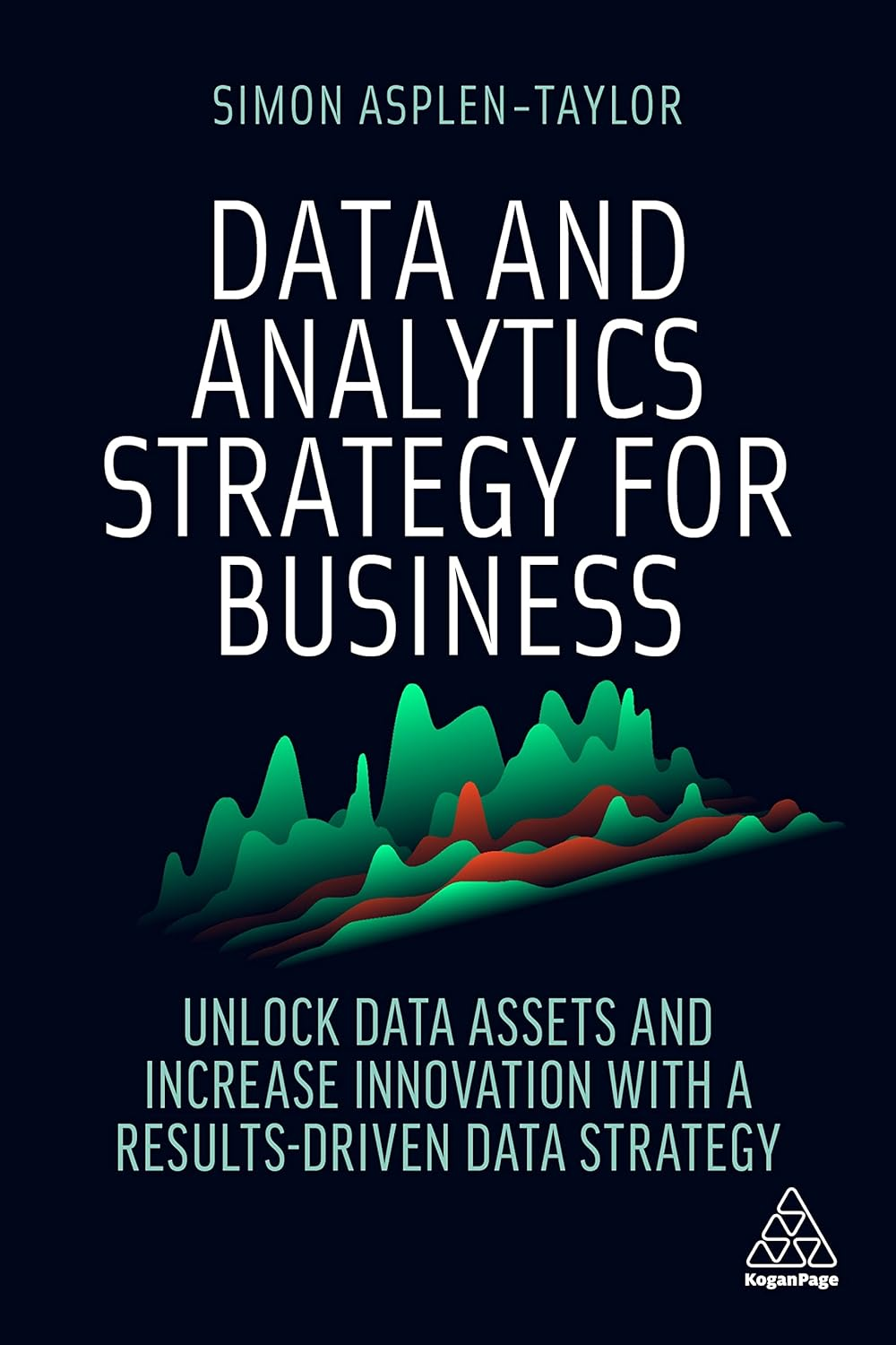 Data and Analytics Strategy for Business: Unlock Data Assets and Increase Innovation with a Results-Driven Data Strategy image number 2