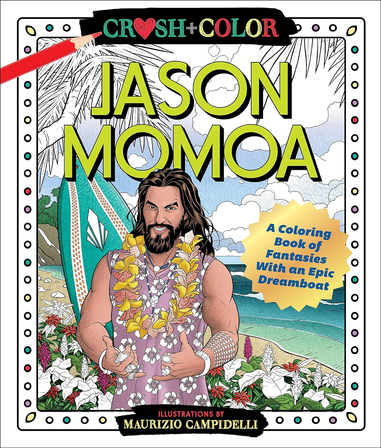 Crush and Color: Jason Momoa: a Coloring Book of Fantasies with an Epic Dreamboat image number 1