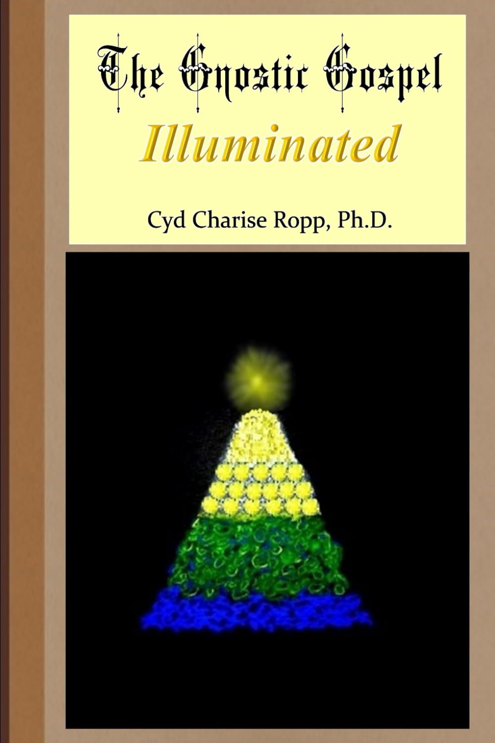 The Gnostic Gospel Illuminated: Gnosis Freely Dispensed and Demystified image number 1