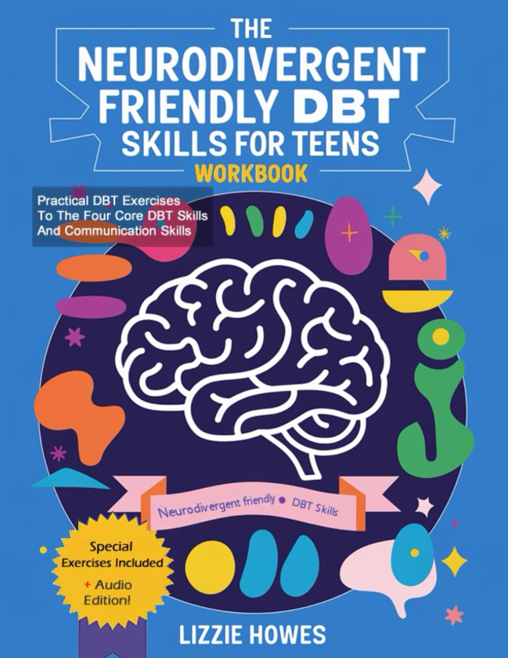Neurodivergent-Friendly DBT Skills Workbook for Teens: a Transformative Guide for Neurodivergent Teens to Build Confidence and Balance with Mindfulness, Emotion Regulation, and Interpersonal Skills image number 1