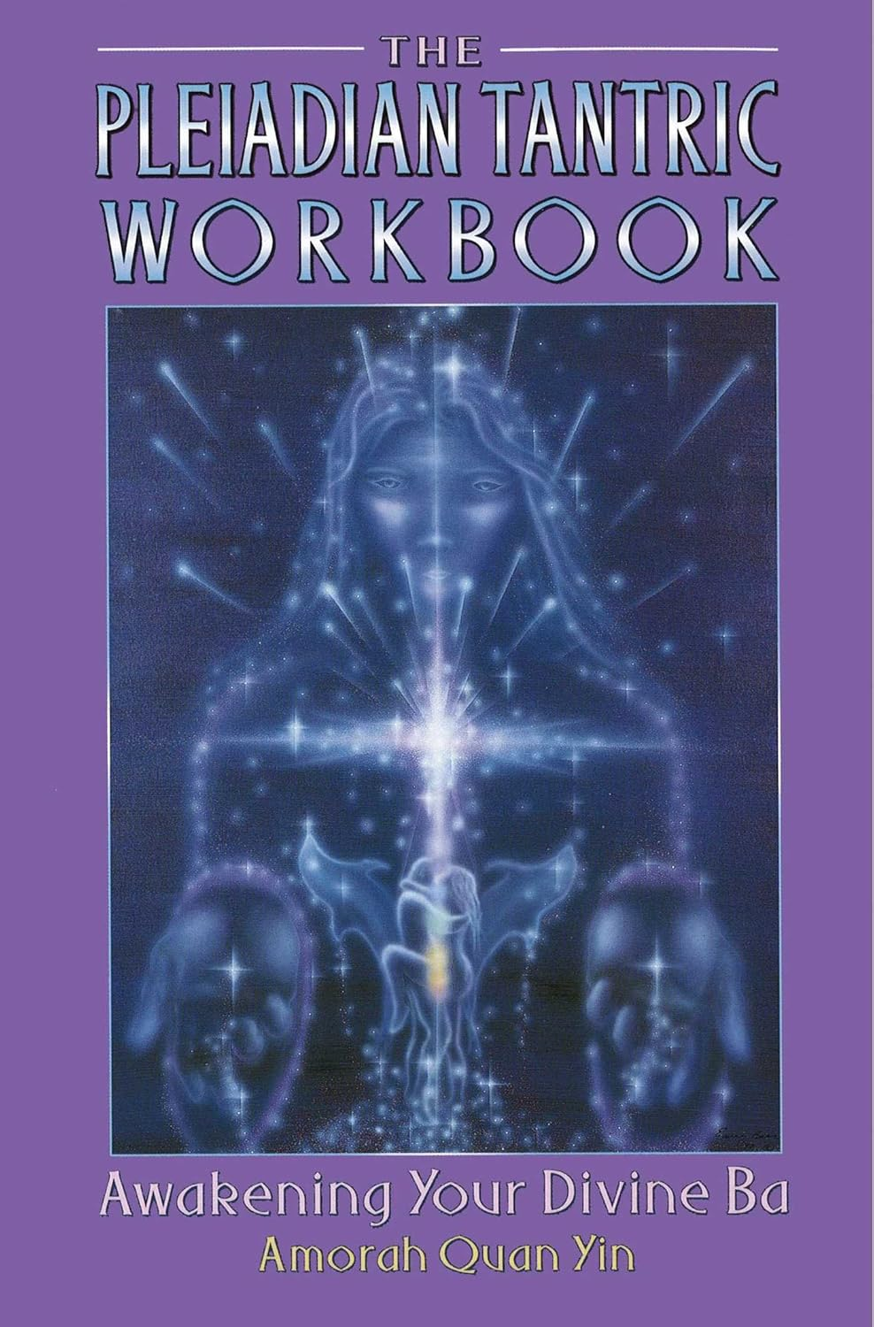The Pleiadian Tantric Workbook: Awakening Your Divine Ba: II