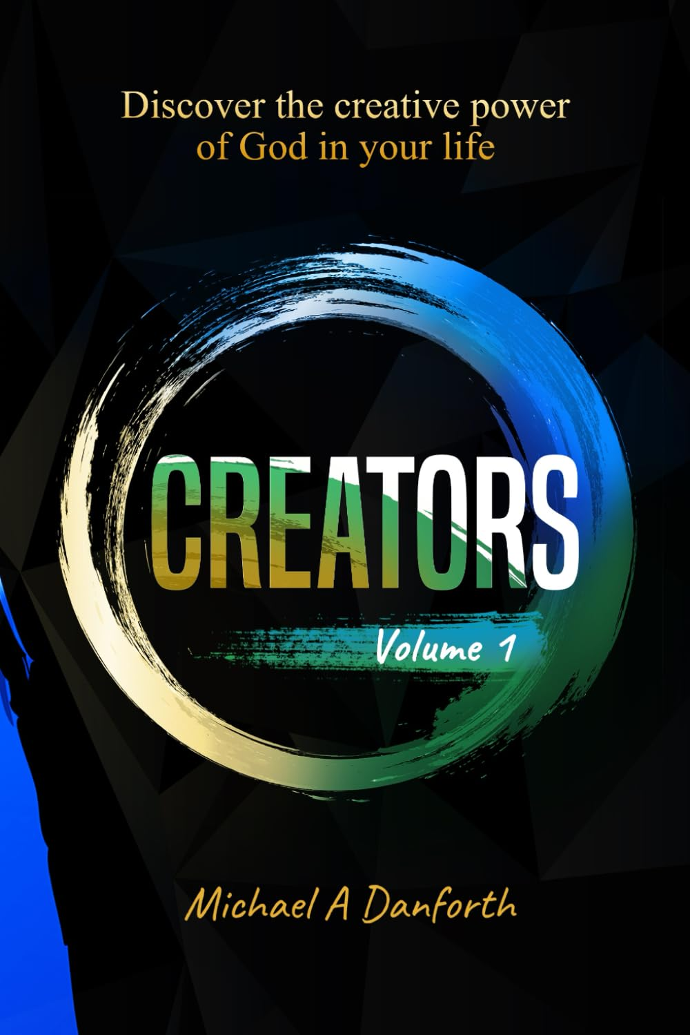 Creators: Discover the Creative Power of God in Your Life