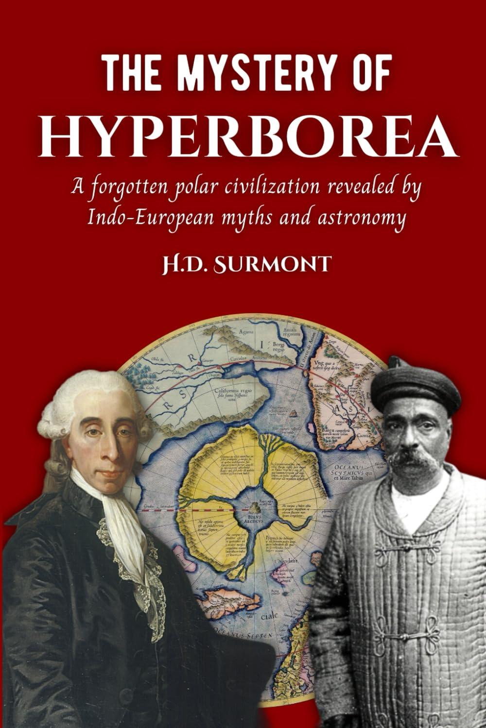 The Mystery of Hyperborea: a Forgotten Polar Civilization Revealed by Indo-European Myths and Astronomy