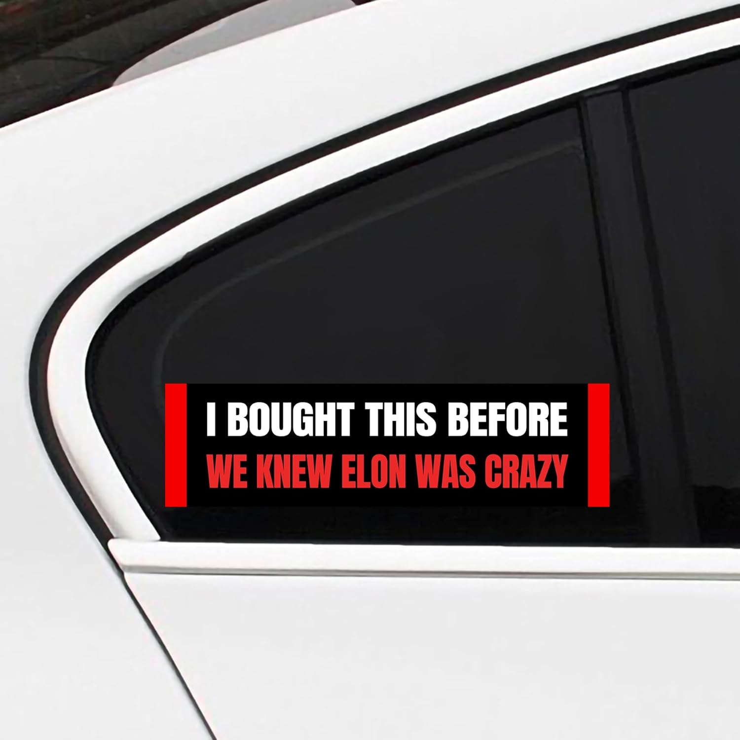 Anti Elon Bumper Sticker - I Bought This before We Knew Elon Was Crazy!Funny Tesla Club Car Sticker Elon Regret! Model X Y 3 S Vinyl Window Cling Decal (Elon Was Crazy)
