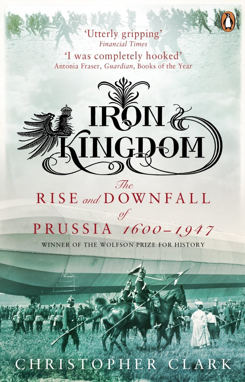 Iron Kingdom: the Rise and Downfall of Prussia, 1600-1947 image number 2