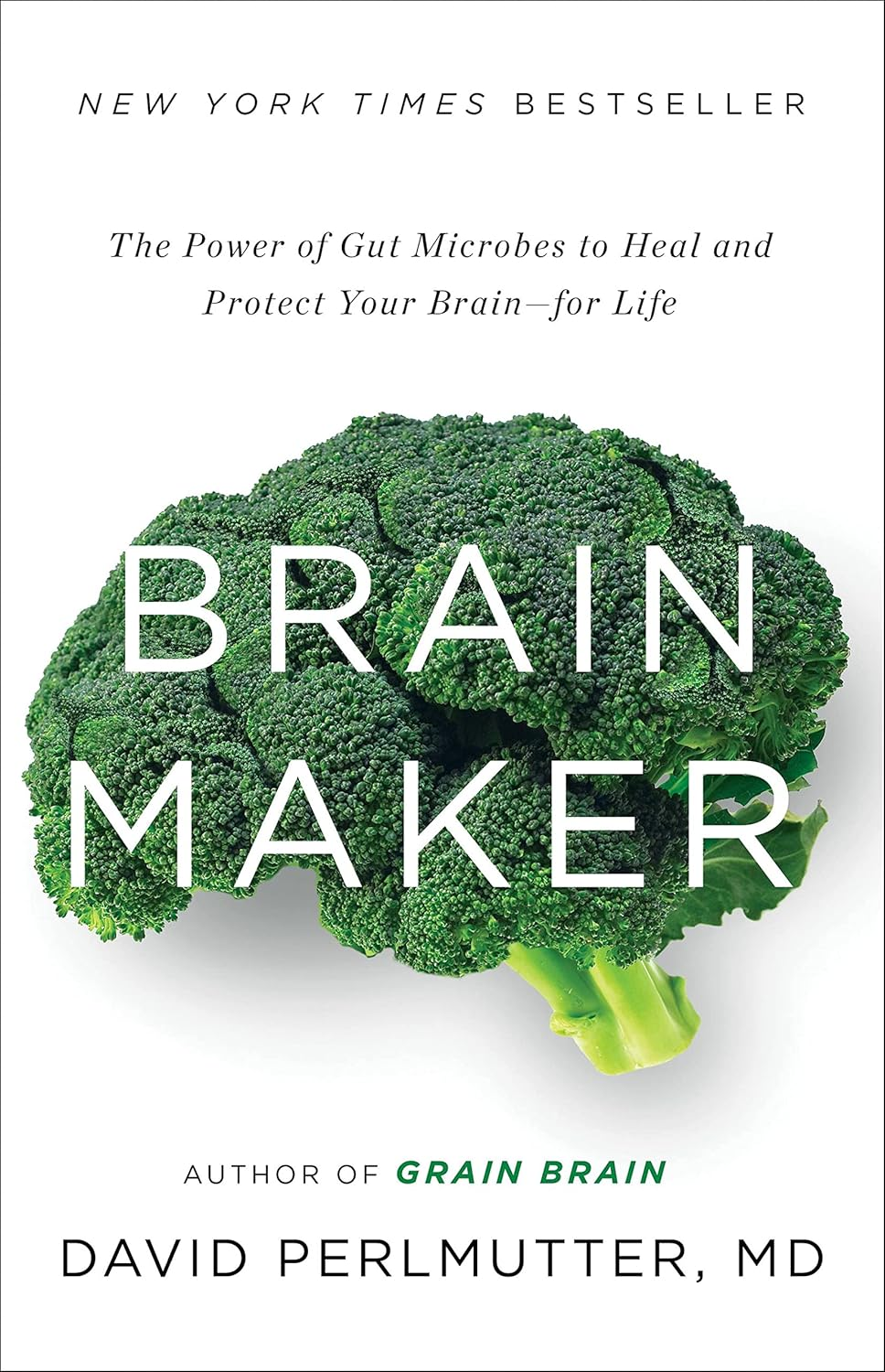 Brain Maker: the Power of Gut Microbes to Heal and Protect Your Brain - for Life