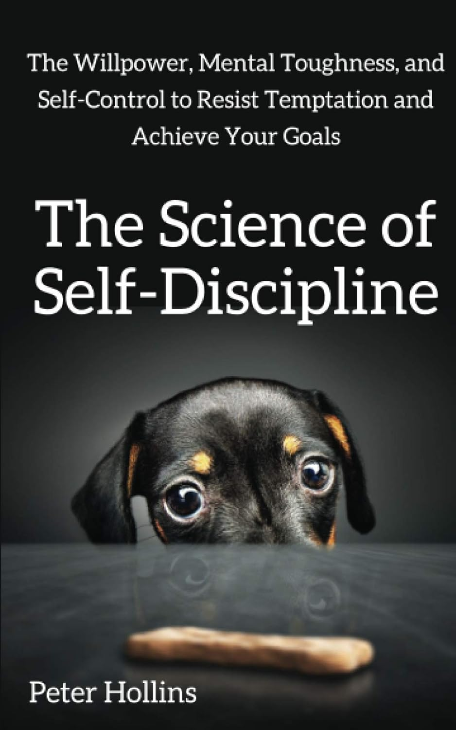 The Science of Self-Discipline: the Willpower, Mental Toughness, and Self-Control to Resist Temptation and Achieve Your Goals image number 2