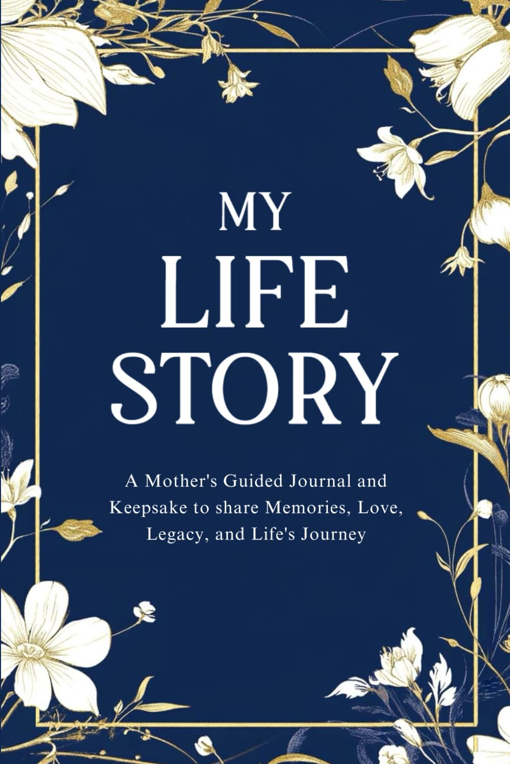 My Life Story: a Mother'S Guided Journal and Keepsake to Share Memories, Love, Legacy, and Life'S Journey image number 1