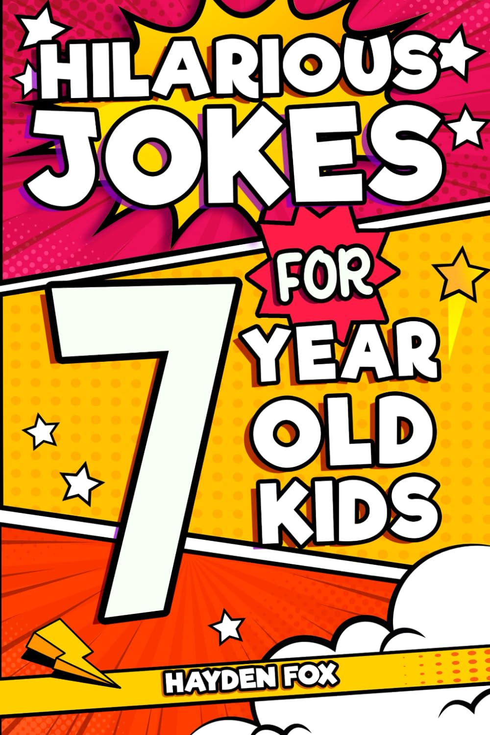 Hilarious Jokes for 7 Year Old Kids: an Awesome LOL Gag Book for Young Boys and Girls Filled with Tons of Tongue Twisters, Rib Ticklers, Side Splitters, and Knock Knocks