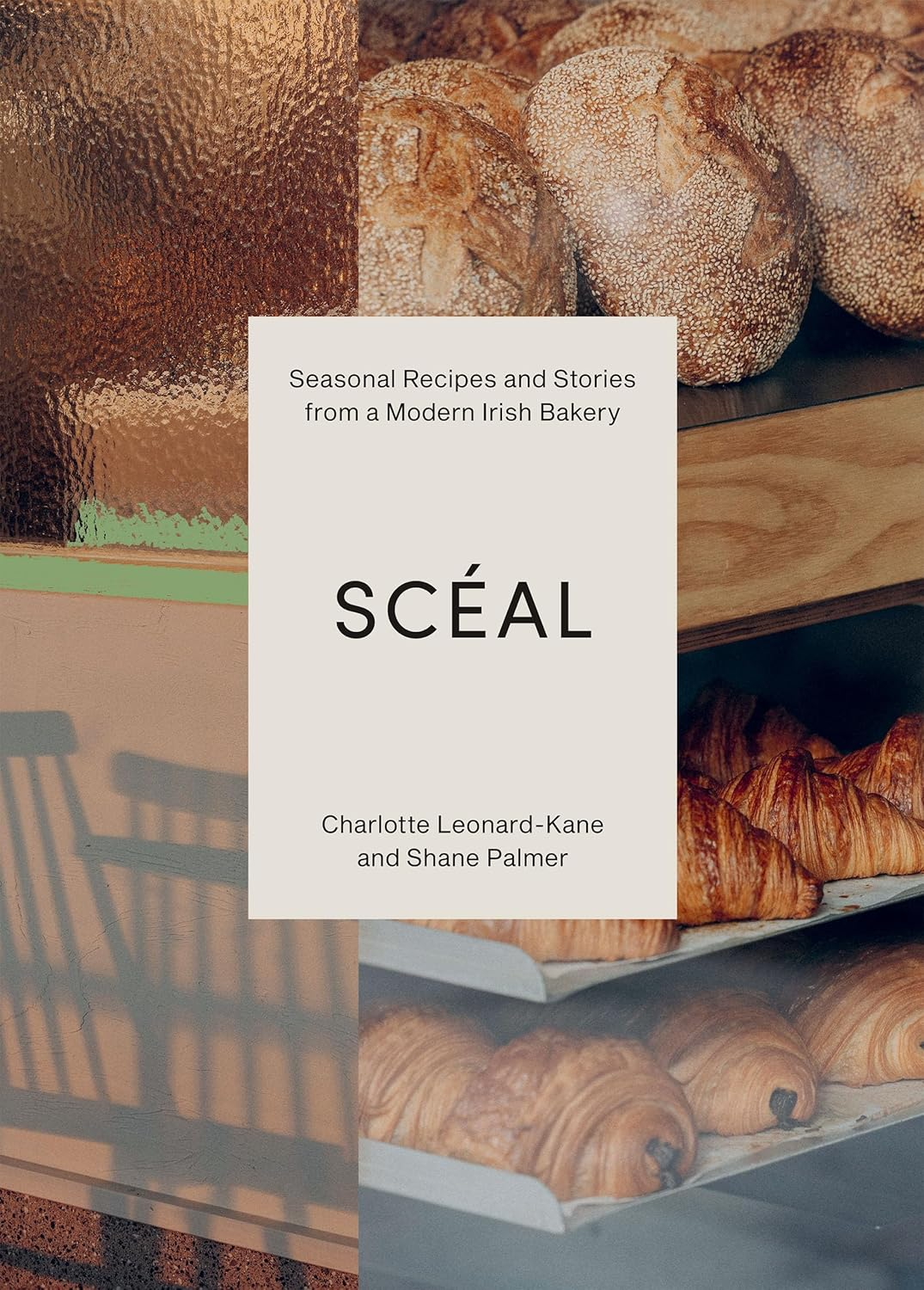 SC&Eacute;AL: Seasonal Recipes and Stories from a Modern Irish Bakery
