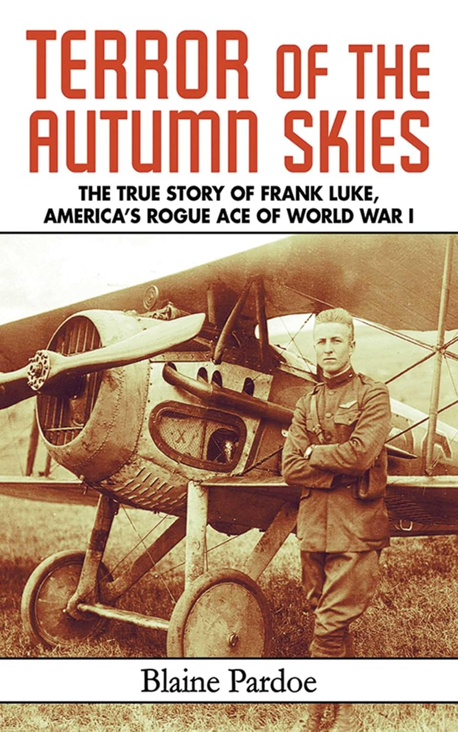 Terror of the Autumn Skies: the True Story of Frank Luke, America'S Rogue Ace of World War I image number 1