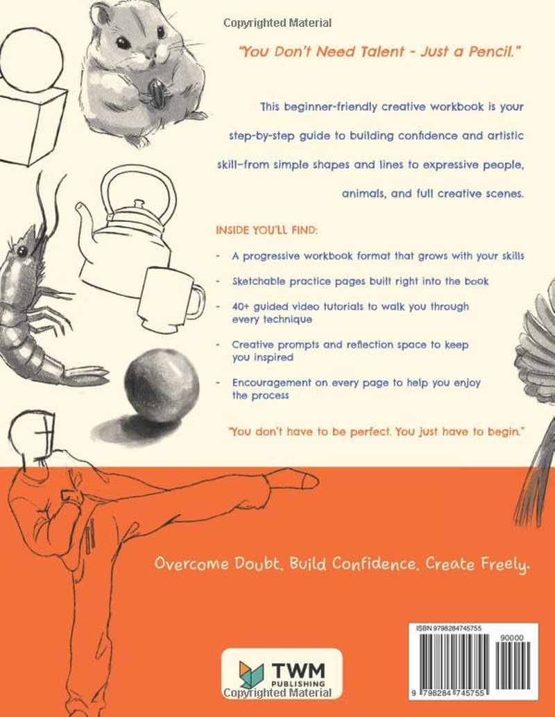 How to Draw for Beginners - a Complete Step-By-Step Guide from Simple Shapes to Confident Creations: a Creative Workbook with Practice Pages, Guided Videos, and Encouragement along the Way