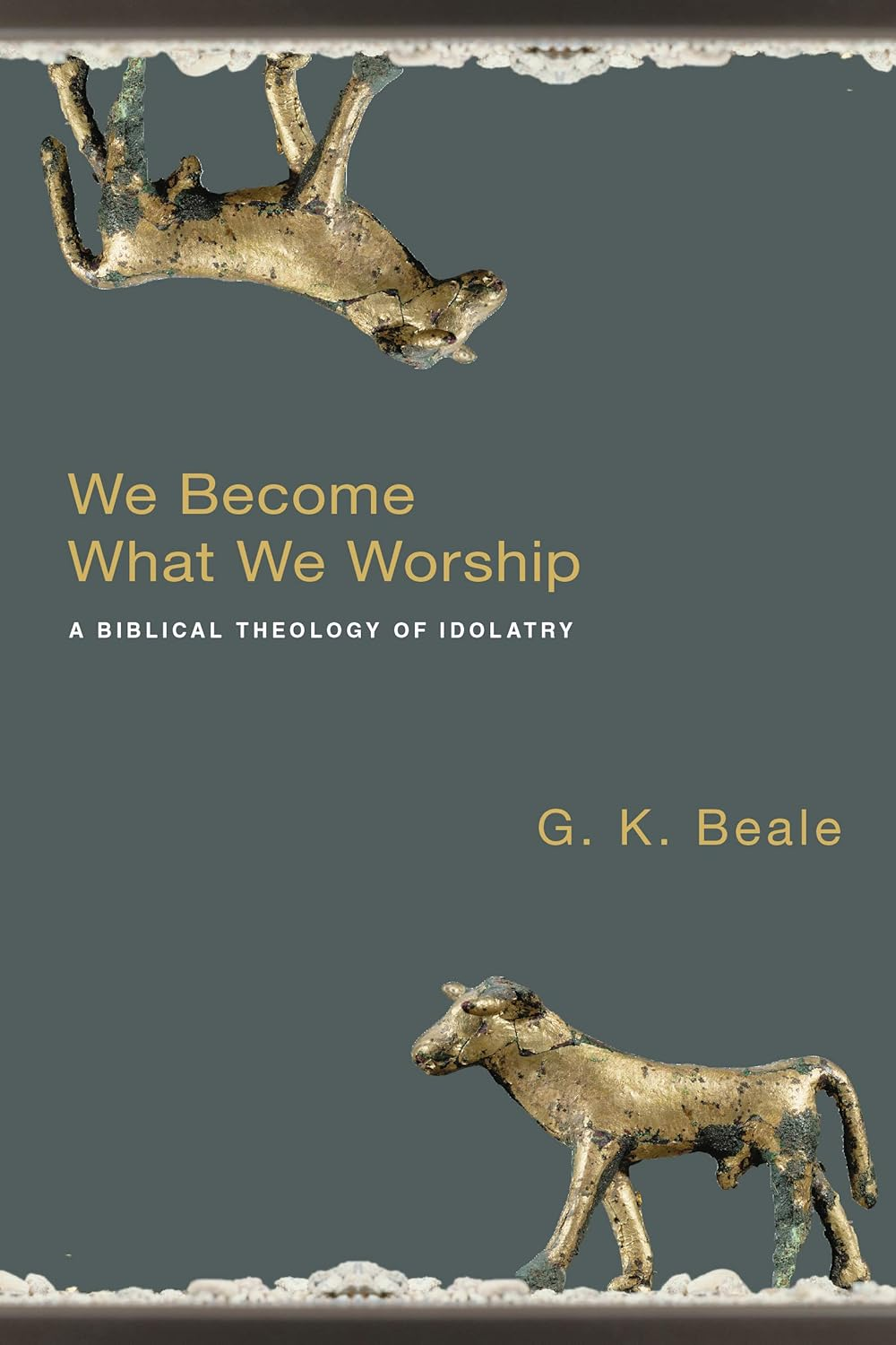 We Become What We Worship: a Biblical Theology of Idolatry image number 1