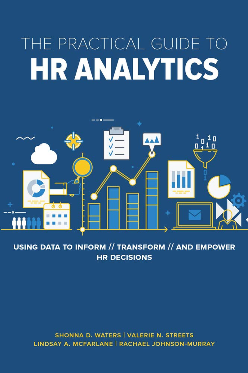 The Practical Guide to HR Analytics: Using Data to Inform, Transform, and Empower HR Decisions image number 1