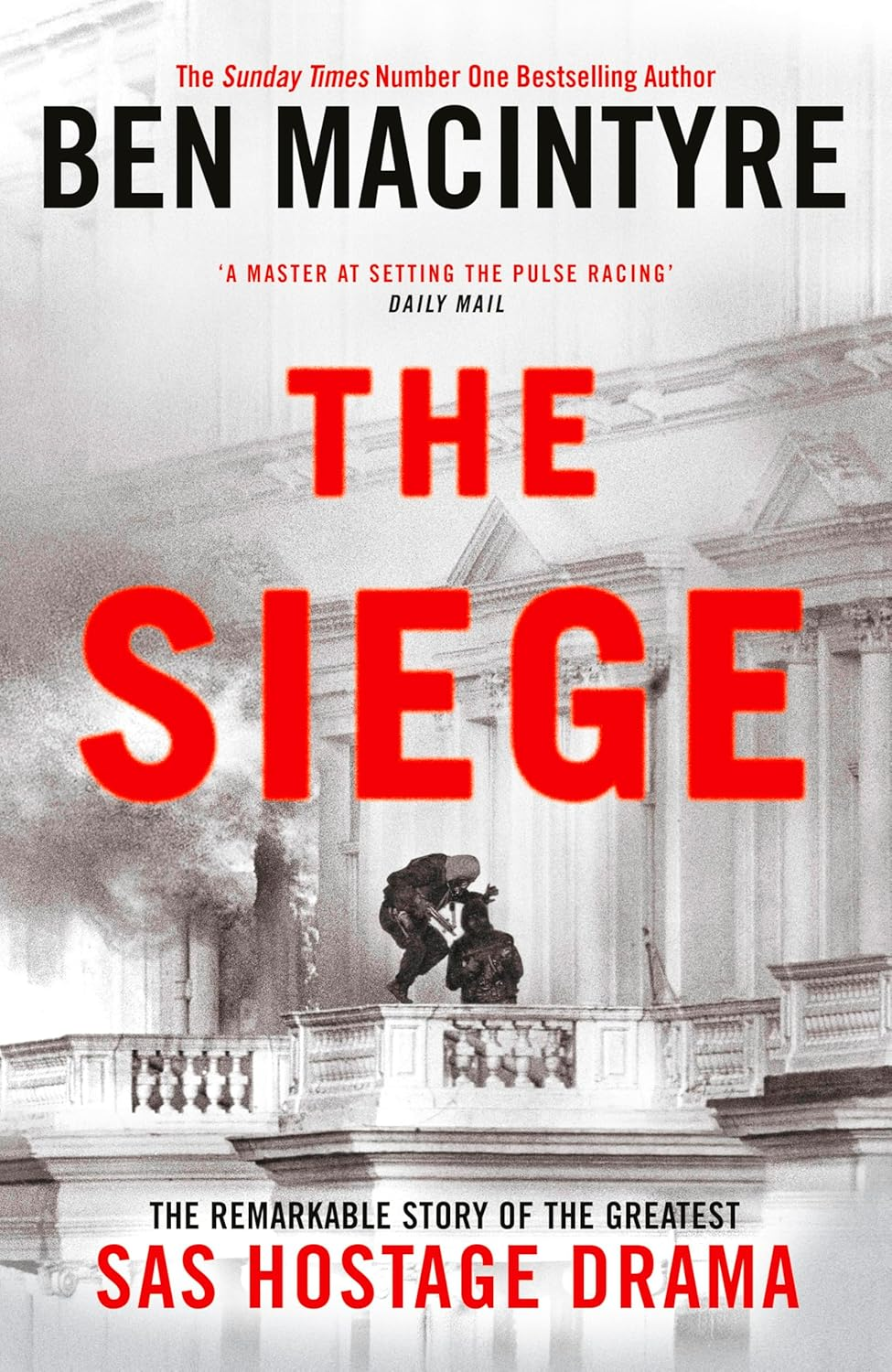 The Siege: the Remarkable Story of the Greatest SAS Hostage Drama