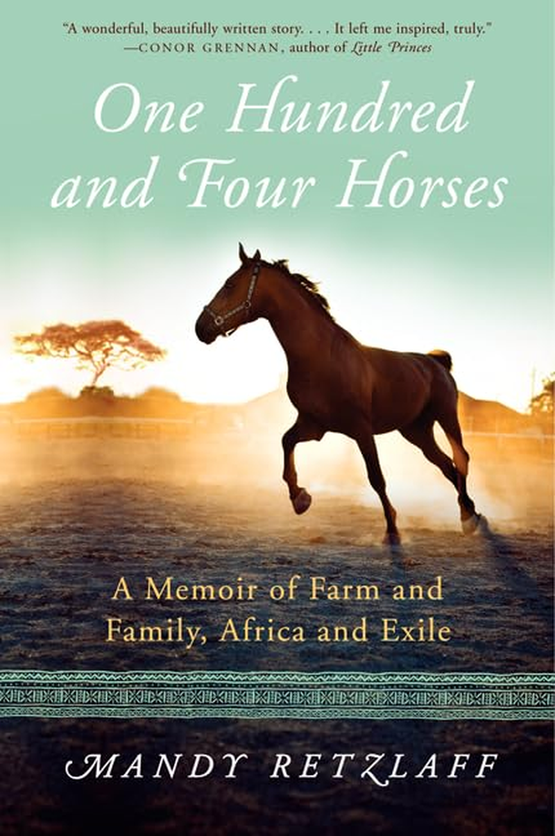 One Hundred and Four Horses: a Memoir of Farm and Family, Africa and Exile