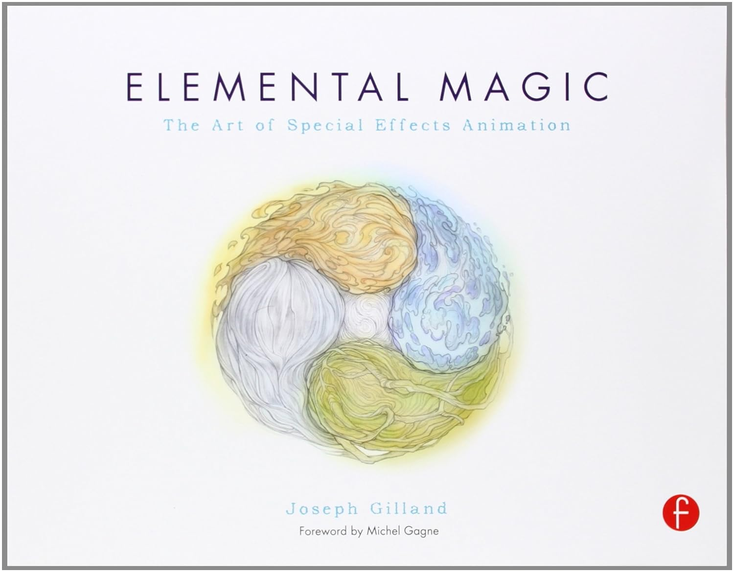 Elemental Magic: the Art of Special Effects Animation