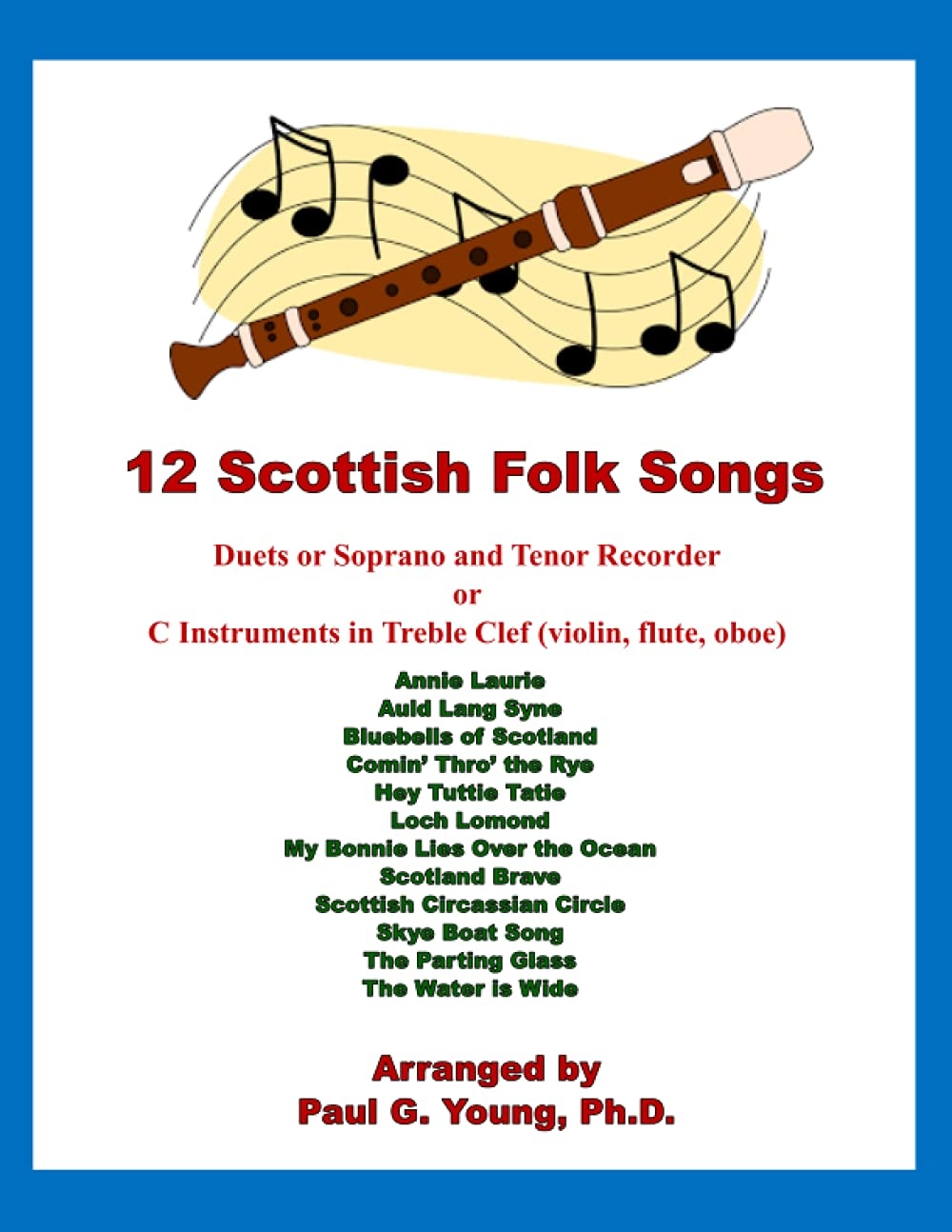 12 Scottish Folk Songs: Duets for Soprano and Tenor Recorder or C Instruments in Treble Clef (Violin, Flute, Oboe)