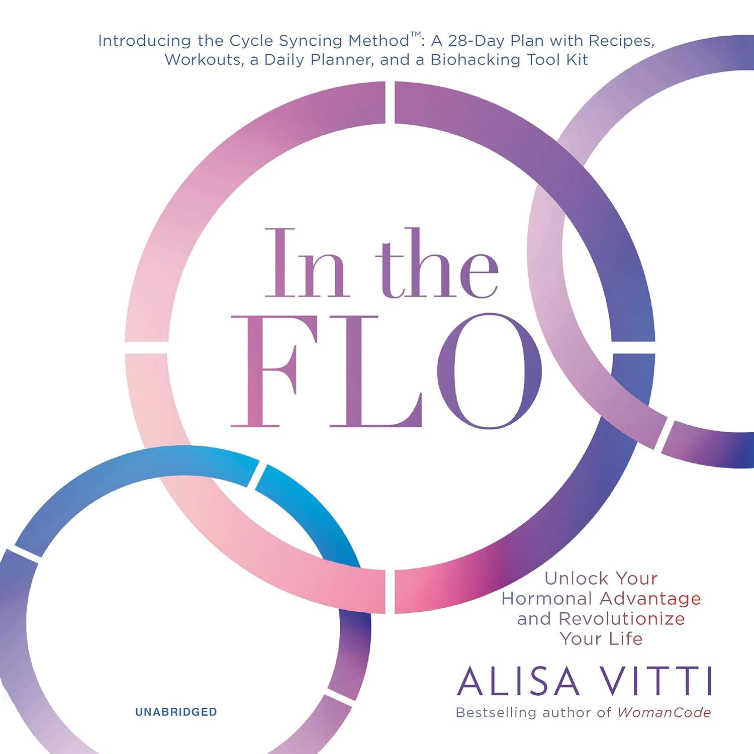 In the Flo: Unlock Your Hormonal Advantage and Revolutionize Your Life