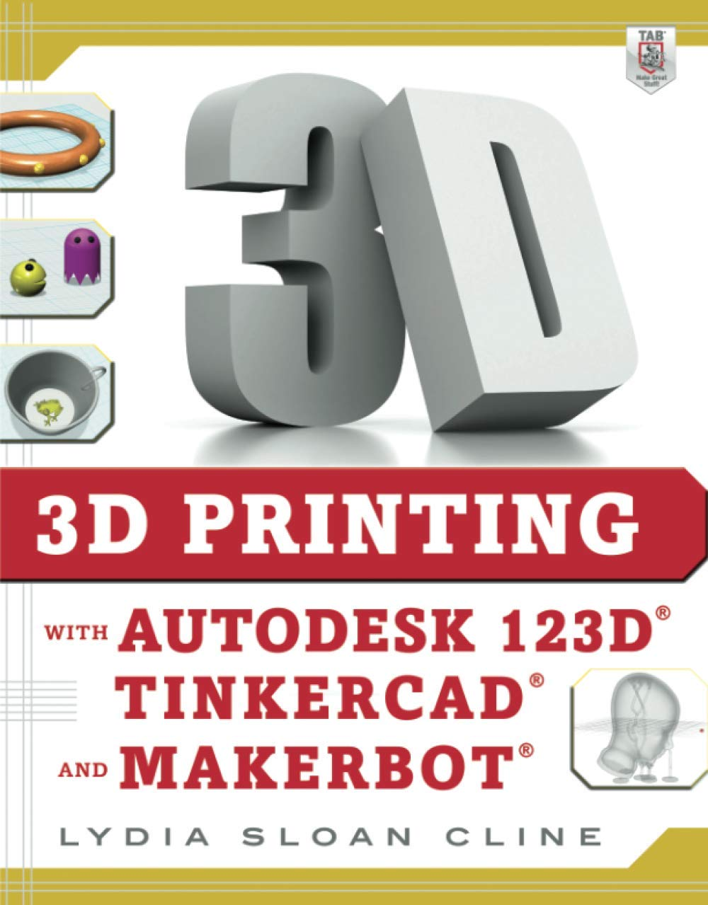 3D Printing with Autodesk 123D, Tinkercad, and Makerbot
