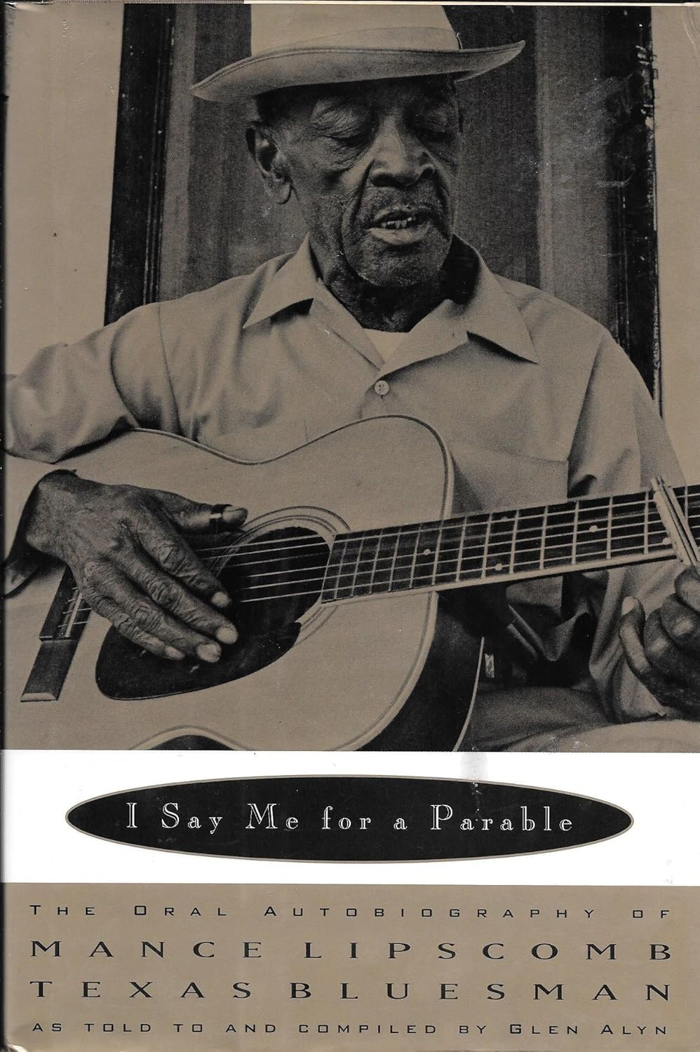 I Say Me for a Parable: the Oral Autobiography of Mance Lipscomb, Texas Bluesman