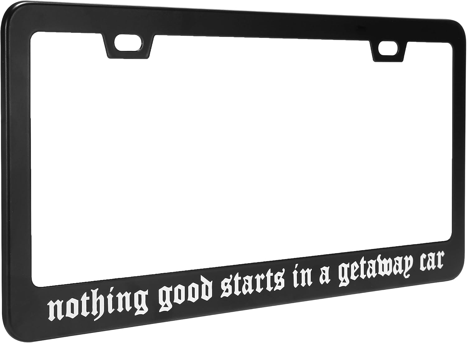 Nothing Good Starts in a Getaway Car License Plate Frame - Car Accessories Reputation image number 4