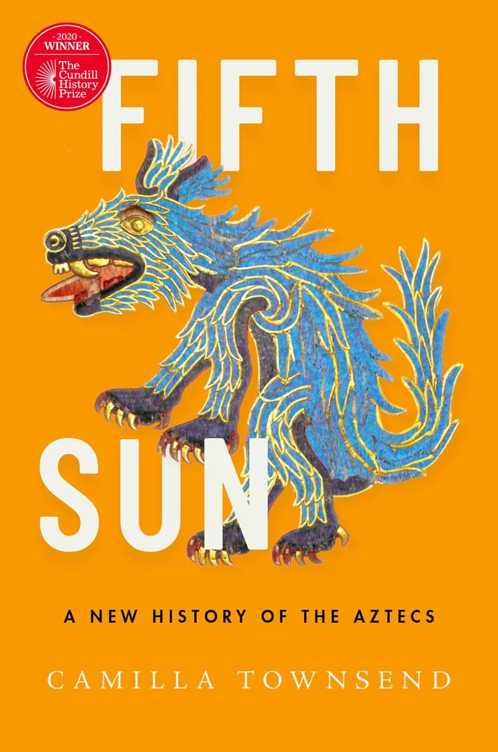 Fifth Sun a New History of the Aztecs