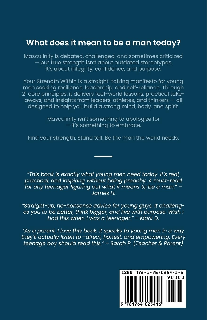 Your Strength Within: a Manifesto for Young Men: 21 Principles for Teenage Boys to Grow Strong and Live Boldly