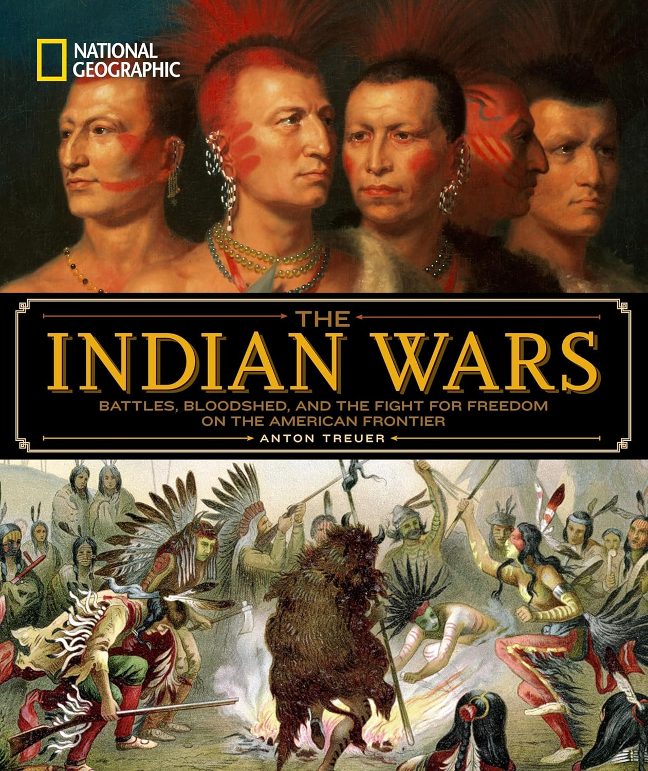National Geographic the Indian Wars: Battles, Bloodshed, and the Fight for Freedom on the American Frontier