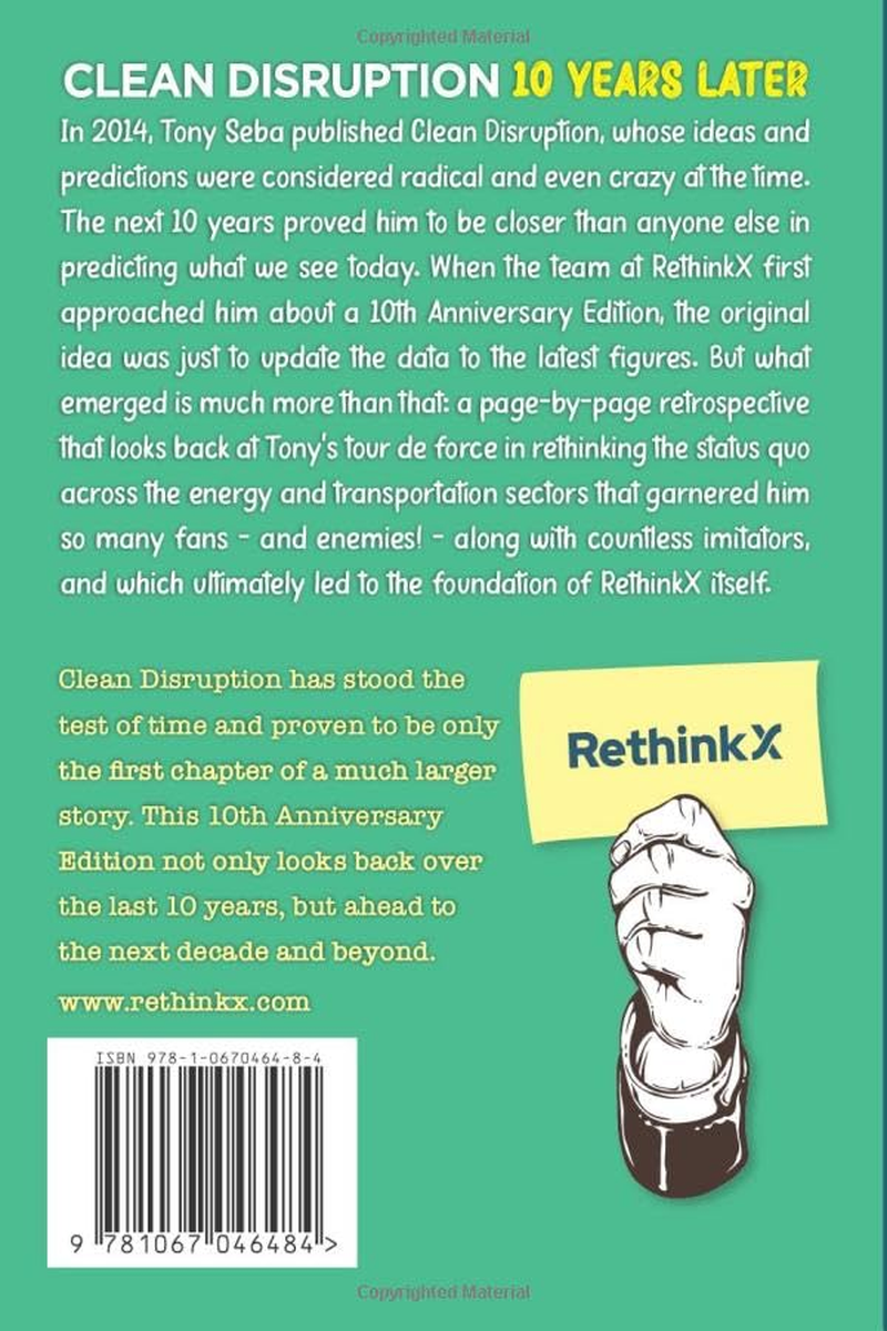 Tony Seba'S Clean Disruption - 10 Years Later: How Silicon Valley, Will Make Oil, Nuclear, Natural Gas, Coal, Electric Utilities and Conventional Cars Obsolete by 2030.