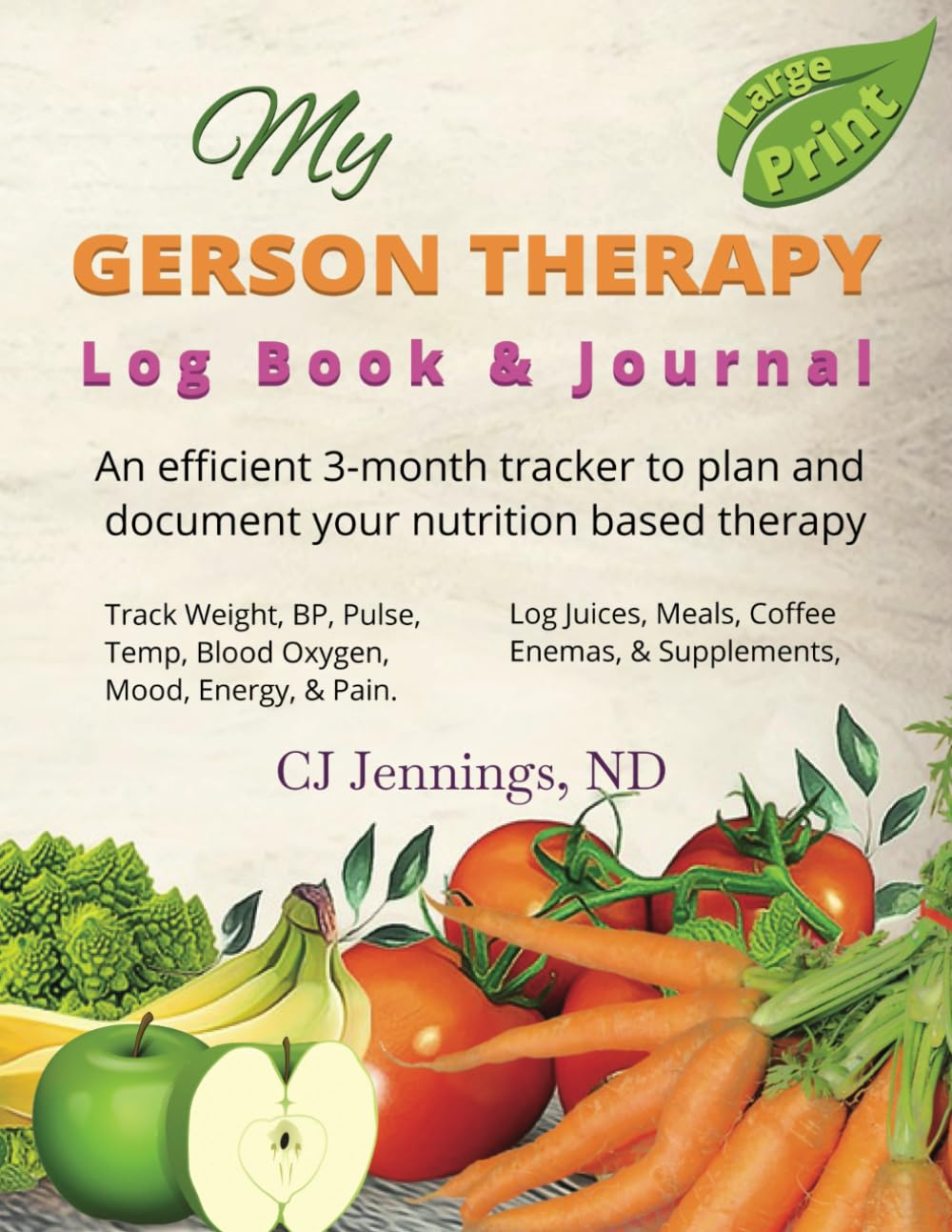 My Gerson Therapy Log Book & Journal: an Efficient 3-Month Tracker to Plan and Document Your Nutrition Based Therapy image number 1