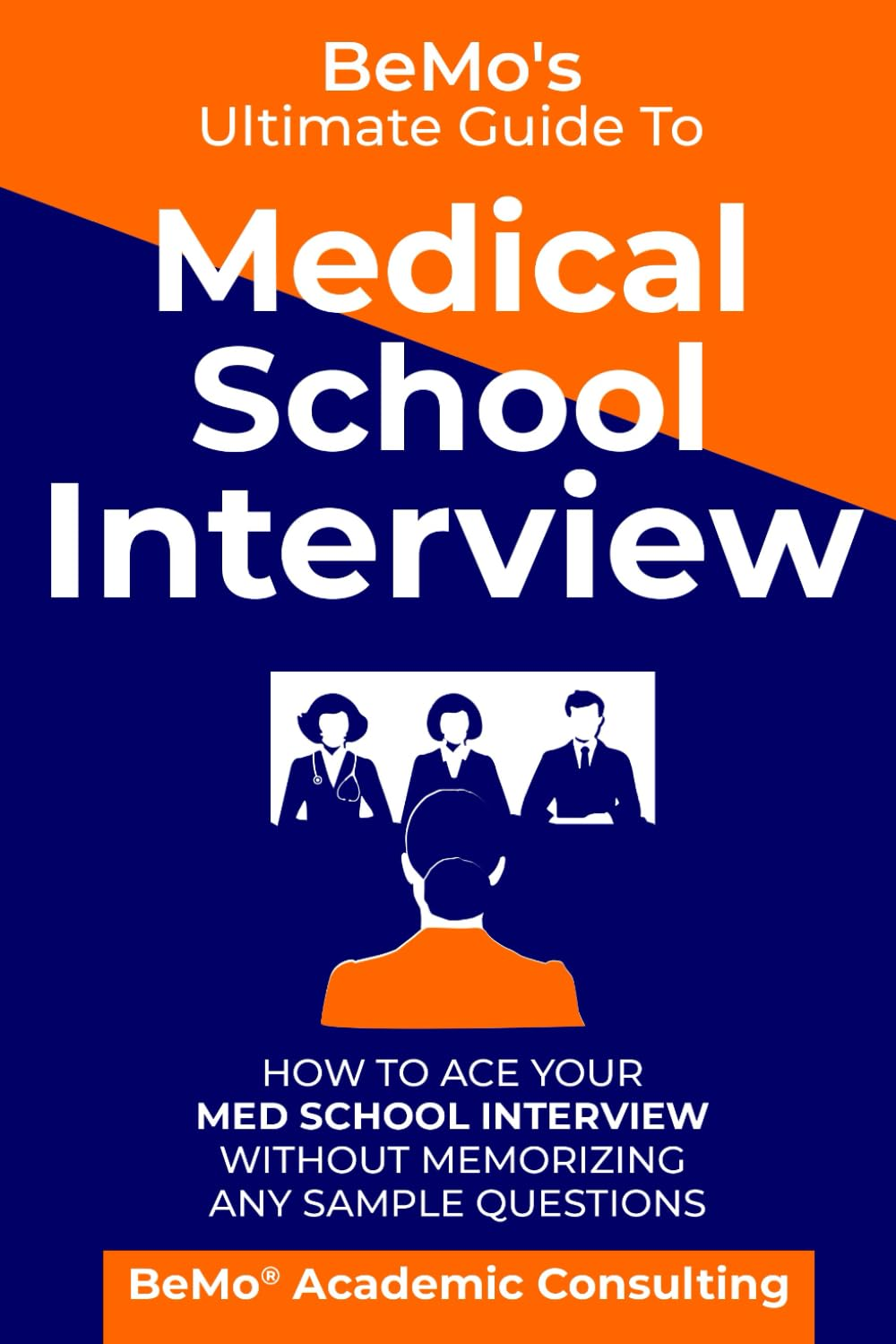 Bemo'S Ultimate Guide to Medical School Interview: How to Ace Your Med School Interview without Memorizing Any Sample Questions image number 2
