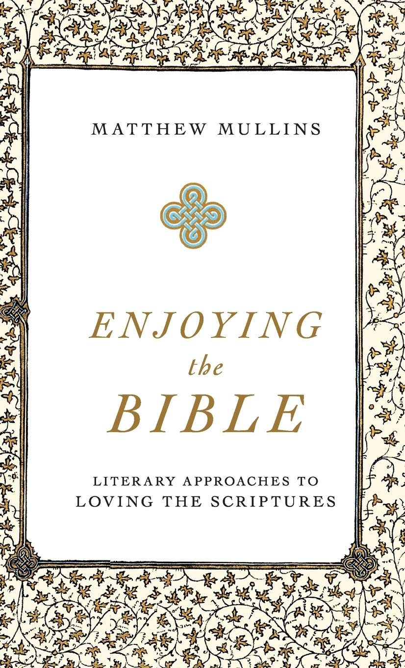 Enjoying the Bible: Literary Approaches to Loving the Scriptures image number 1
