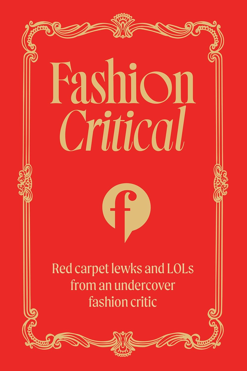 Fashion Critical: Red Carpet Lewks and Lols from an Undercover Fashion Critic image number 3
