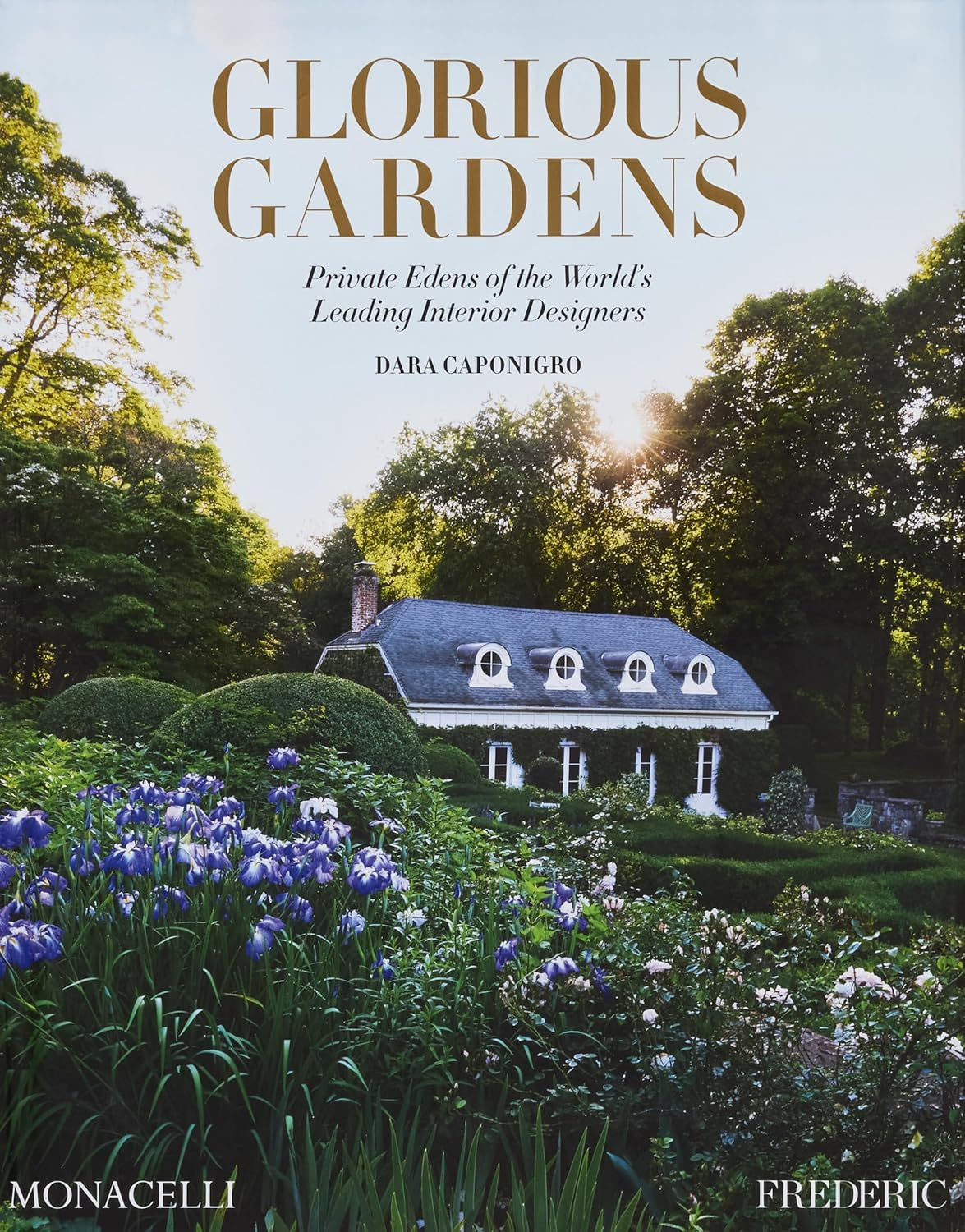 Glorious Gardens: Private Edens of the World'S Leading Interior Designers image number 4
