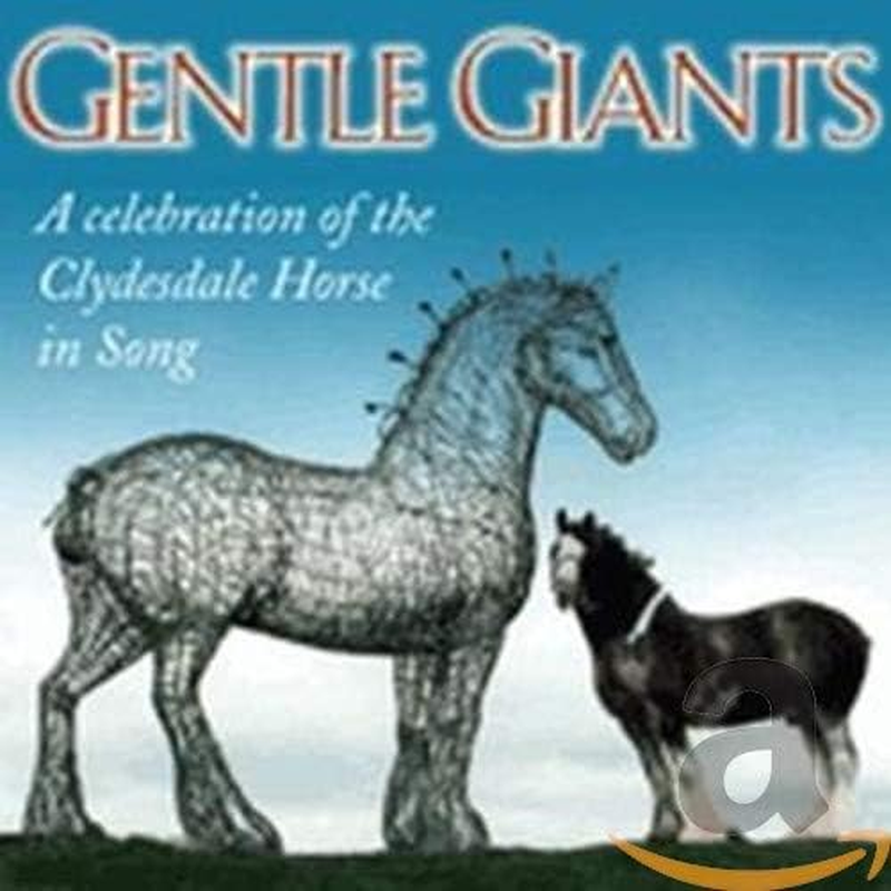 Gentle Giants: a Celebration of the Clydesdale Horse in Song