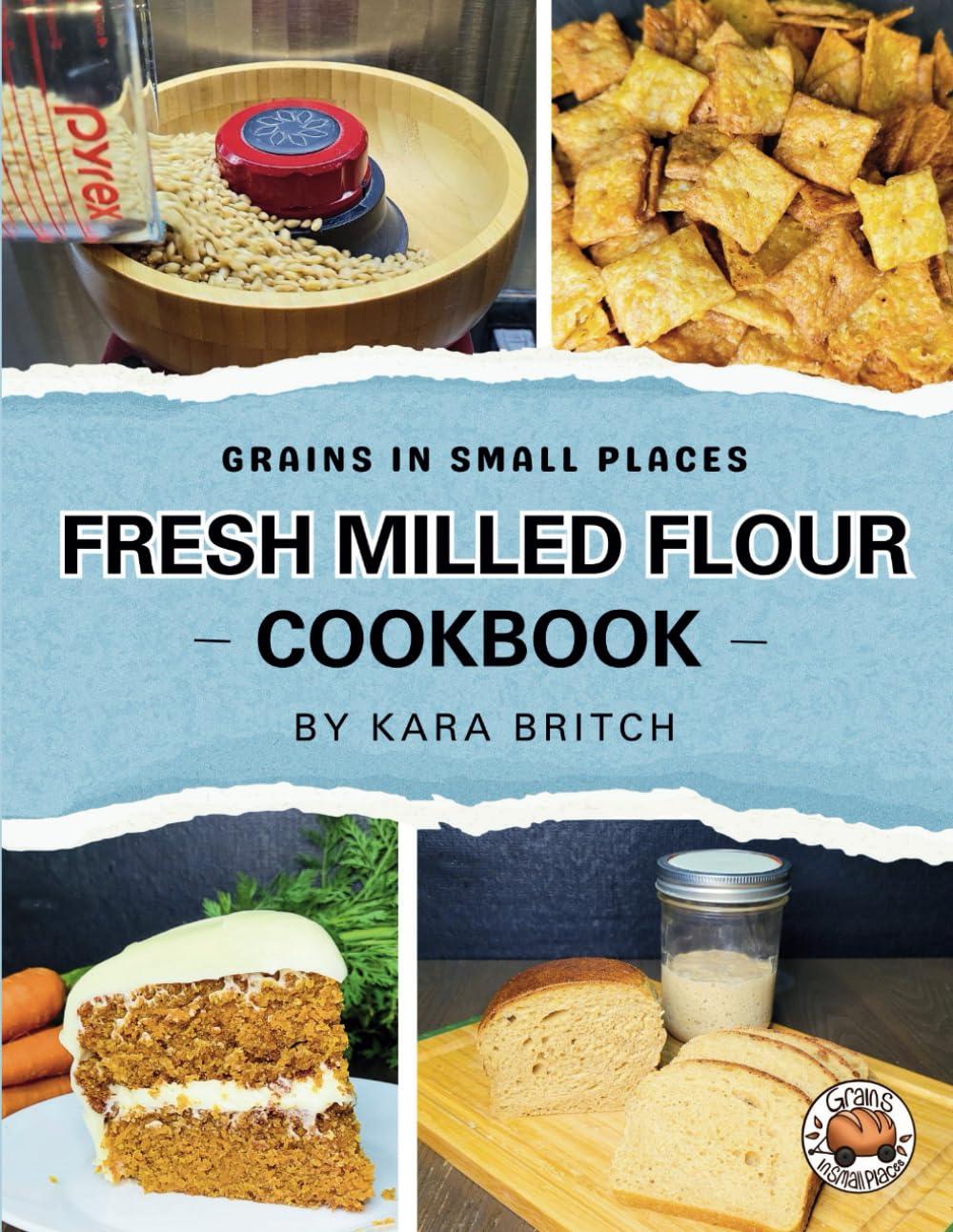 Fresh Milled Flour Cookbook: by Grains in Small Places image number 1