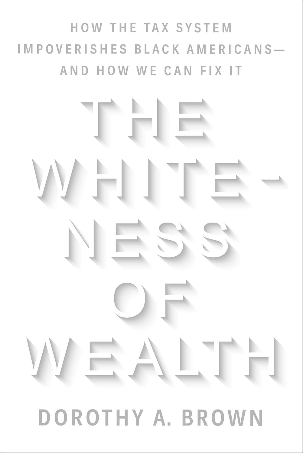 The Whiteness of Wealth: How the Tax System Impoverishes Black Americans--And How We Can Fix It