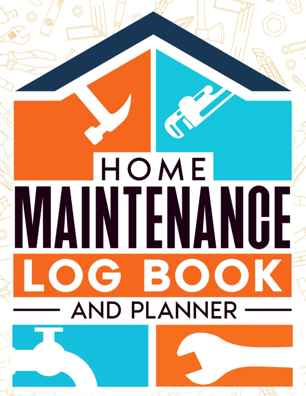 Home Maintenance Log Book and Planner: Checklist House Renovation and Detailed Organizer for Repair, Design, and Projects